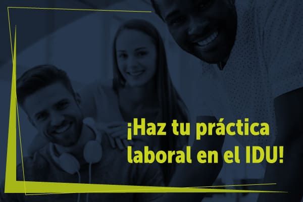 Haz tu practica laboral en el idu